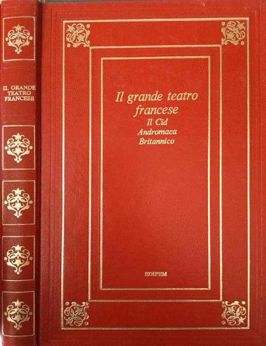 Il grande teatro francese. Il Cid. Andromaca. Britannico - copertina