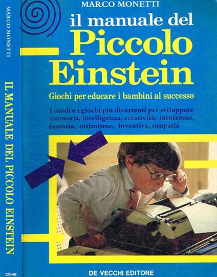 Il manuale del piccolo Einstein. Giochi per educare i bambini al successo - Marco Monetti - copertina