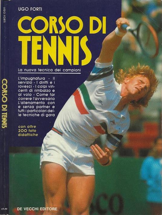 Corso di Tennis. La nuova tecnica dei campioni - Ugo Forti - copertina
