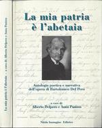 La mia patria è l'abetaia. Antologia poetica e narrativa dell'opera di Bartolomeo Del pero