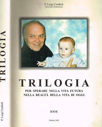 Trilogia per sperare nella vita futura nella realtà della vita di oggi - P.Luigi Cordioli - copertina