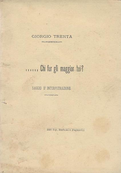  Chi fur gli maggior tui?. Saggio d'interpretazione - Giorgio Trenta - copertina