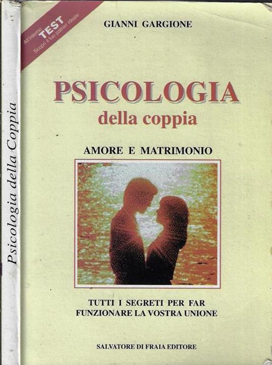 Psicologia della coppia. Amore e matrimonio tutti i segreti per far funzionare la vostra unione - Giovanni Gargione - copertina