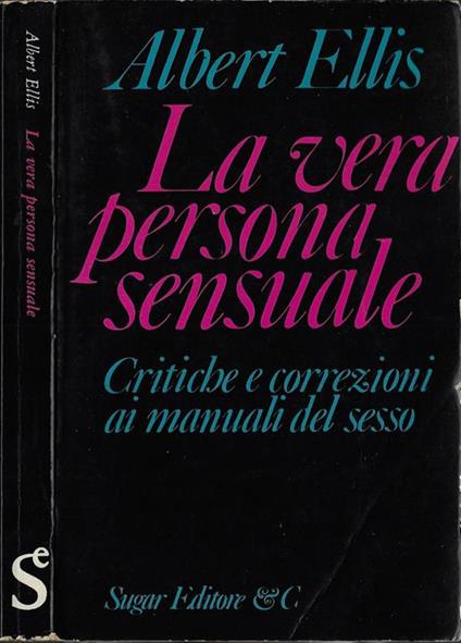 La vera persona sensuale. Critiche e correzioni ai manuali del sesso - Albert F.llis - copertina