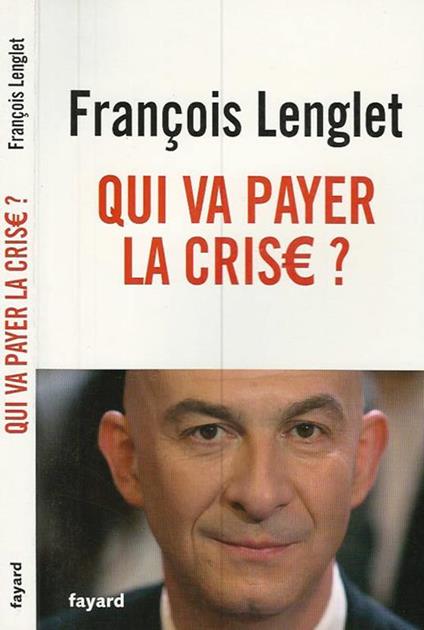 Qui va payer la crise? - Francois Lenglet - copertina