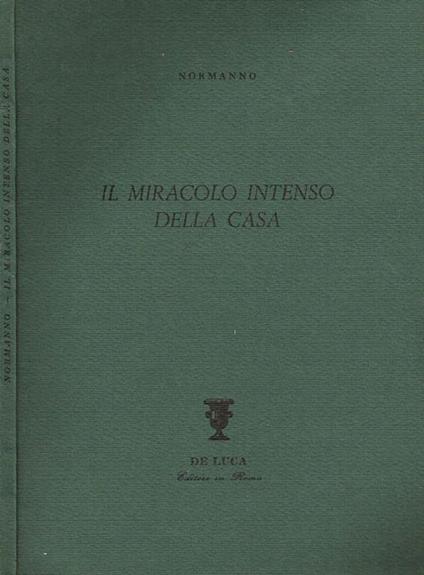 Il miracolo intenso della casa. con quattro acqueforti di normanno - Normanno - copertina