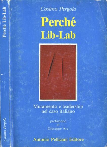 Perché Lib-Lab. Mutamento e leadership nel caso italiano - Cosimo Pergola - copertina
