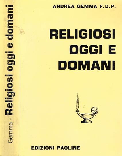 Religiosi oggi e domani. Corso di esercizi spirituali sul rinnovamento della vita religiosa - Andrea Gemma - copertina