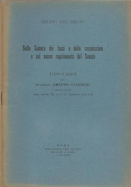 Sulla camera dei fasci e delle corporazioni e sul nuovo regolamento del Senato. Discorsi 19 e 21 dicembre 1938 - Amedeo Giannini - copertina