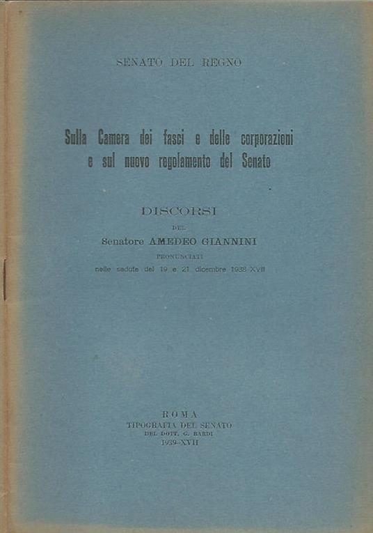 Sulla camera dei fasci e delle corporazioni e sul nuovo regolamento del Senato. Discorsi 19 e 21 dicembre 1938 - Amedeo Giannini - copertina