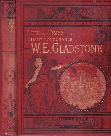 Life and time of the right honourable w. E. Gladstone (vol. II) - George Barnett Smith - copertina