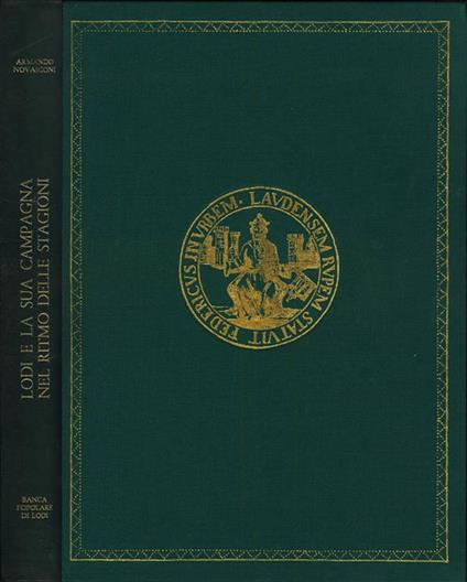 Lodi e la sua campagna nel ritmo delle stagioni. Voci ed immagini di Lodi e della sua campagna - Armando Novasconi - copertina