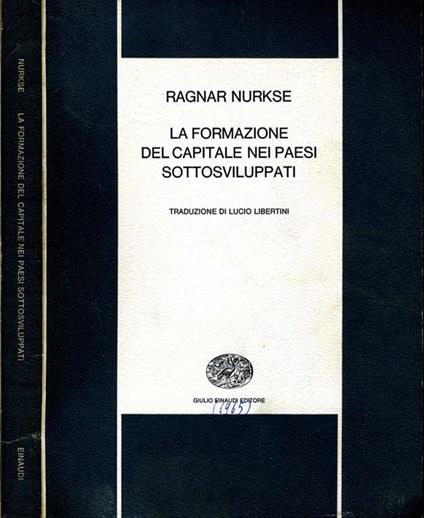 La Formazione del Capitale Nei Paesi Sottosviluppati - Ragnar Nurkse - copertina