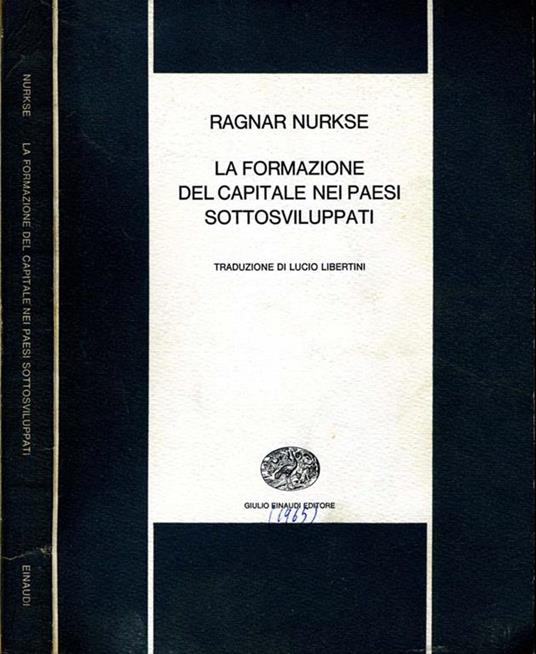 La Formazione del Capitale Nei Paesi Sottosviluppati - Ragnar Nurkse - copertina