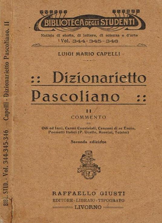 Dizionarietto Pascoliano Vol. II. Commento di Odi ed Inni, Carmi Conviviali, Canzoni di Re Enzio, Poemetti Italici - Luigi Mario Capelli - copertina