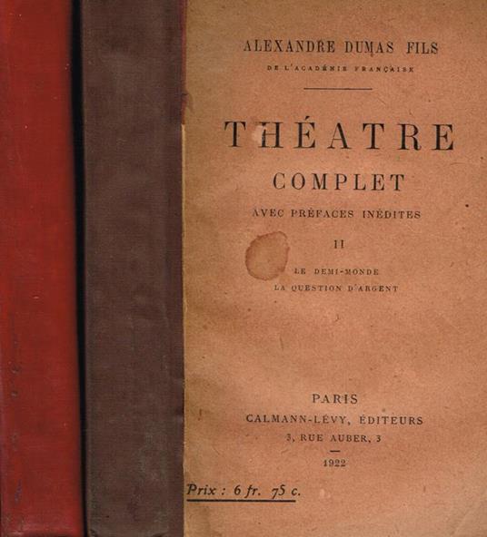 Theatre Complet Avec Notes Inedites Vol.II VII. II Le Demi Monde, la Question d'Argent, VII la Princesse De Bagdad, Denise, Francillon - Alexandre (figlio) Dumas - copertina