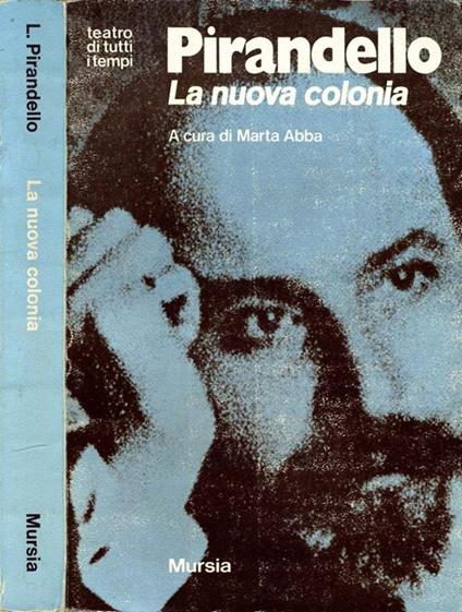 La Nuova Colonia. Mito-prologo e tre atti - Luigi Pirandello - copertina