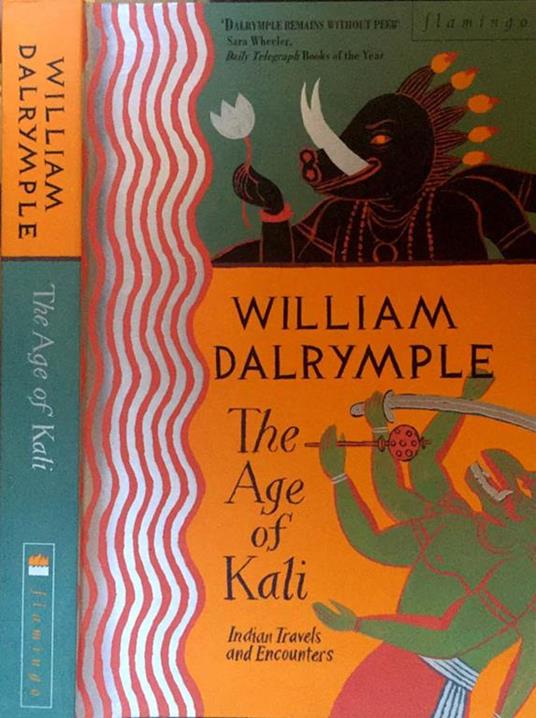 The age of Kali. Indian travel and encounters - William Darlymple - copertina