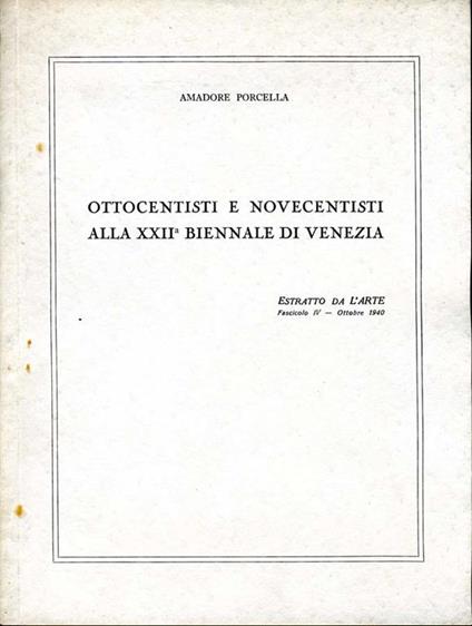 Ottocentisti e Novecentisti Alla XXII Biennale di Venezia - Amadore Porcella - copertina