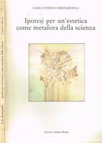Ipotesi per un'estetica come metafora della scienza