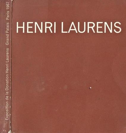Exposition de la donation aux Musees Nationaux. Grand Palais Paris - Henri Laurens - copertina