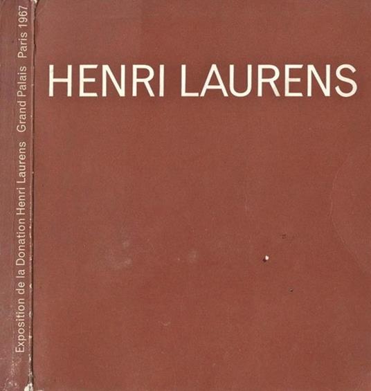 Exposition de la donation aux Musees Nationaux. Grand Palais Paris - Henri Laurens - copertina