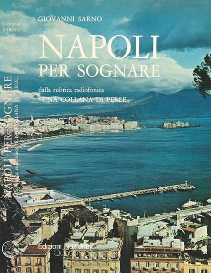 Napoli per sognare. Dalla rubrica radiofonica \ Una Collana di Perle \"" - Giovanni Sarno - copertina
