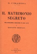 Il matrimonio segreto. Melodramma giocoso in due atti