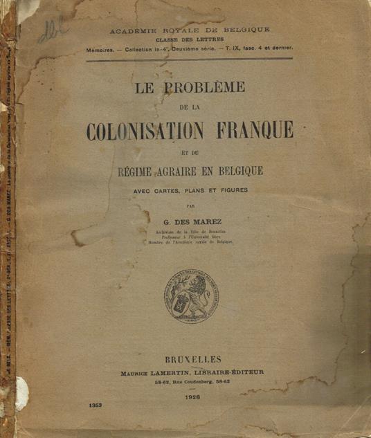 Le Probleme De la Colonisation Franque Et Du Regime Agraire En Belgique - G. Des Marez - copertina