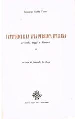 I cattolici e la vita pubblica italiana. Articoli, saggi e discorsi