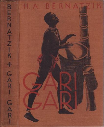 Gari-gari. The call of the africa wilderness - Hugo A. Bernatzik - copertina