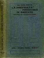 La Proprietà Fondiaria in Oriente. Politica di colonizzazione