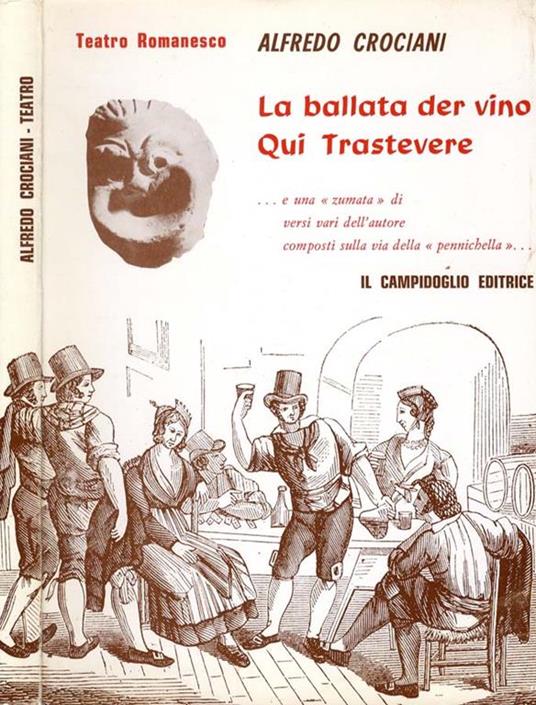 La Ballata Der Vino-Qui Trastevere. e una zumata di versi vari dell'autore composti sulla via della pennichella - Alfredo Crociani - copertina