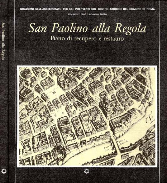 San Paolino Alla Regola. Piano di recupero e restauro - Enrico Valeriani - copertina
