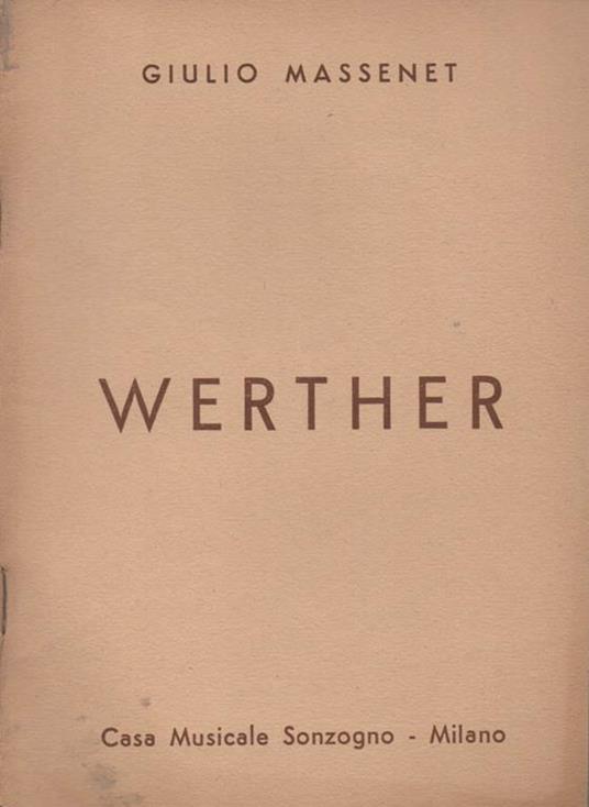 Werther. Dramma lirico in tre atti e cinque quadri - Jules Massenet - copertina