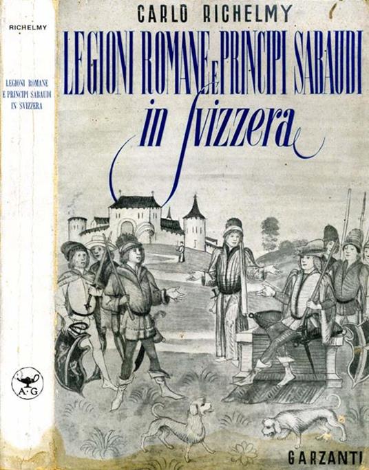 Legioni Romane e Principi Sabaudi in Svizzera - Carlo Richelmy - copertina