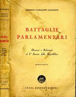 Battaglie Parlamentari. Discorsi e relazioni al i° senato della repubblica