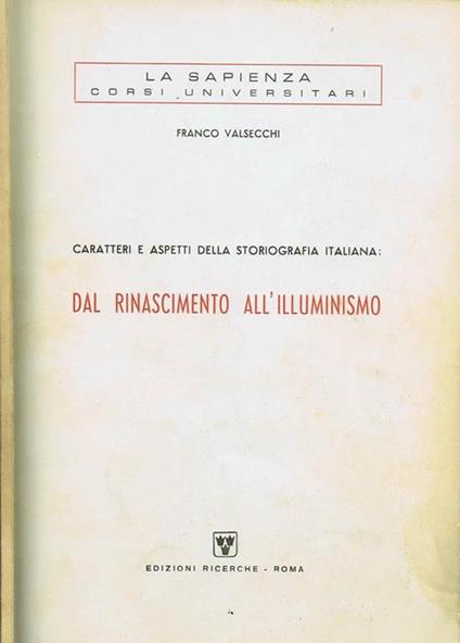 Caratteri e Aspetti della Storiografia Italiana: Dal Rinascimento all'Illuminismo - Franco Valsecchi - copertina