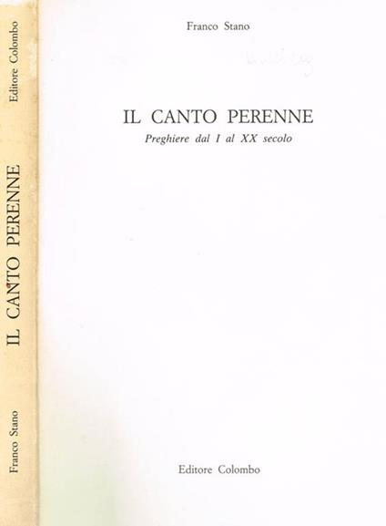 Il canto perenne. Preghiere dal I al XX secolo - Franco Stano - copertina