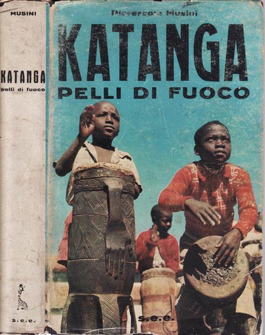 Katanga. Pelli di fuoco - Pierercole Musini - copertina
