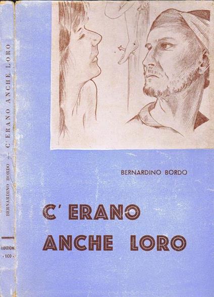 C'Erano Anche Loro. Figure Storiche della Passione di Gesù - Bernardino Bordo - copertina
