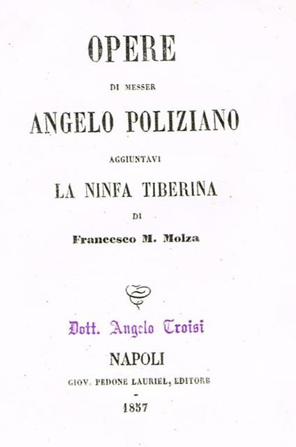 Opere. Aggiuntavi la ninfa tiberina di francesco m. Molza - Angelo Poliziano - copertina