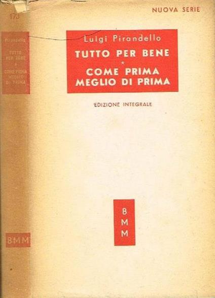 Tutto per bene- come prima meglio di prima - Luigi Pirandello - copertina