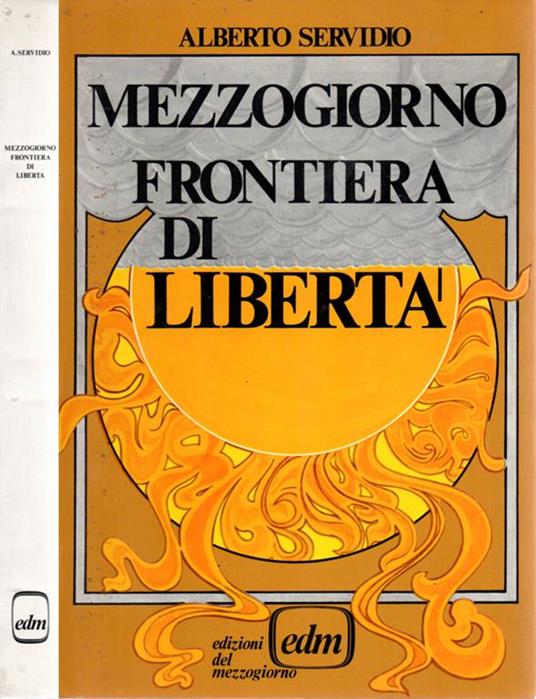 Mezzogiorno frontiera di libertà - Alberto Servidio - copertina