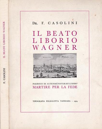 Il beato Liborio Wagner. Martire per la fede - Fausta Casolini - copertina