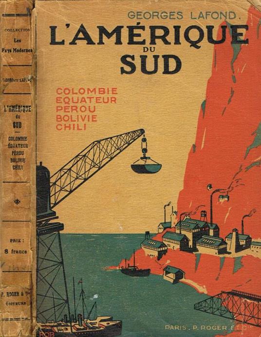 L' amerique du sud. Colombie, equateur, perou, bolivie, chili - Georges Lafond - copertina