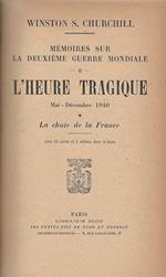 L' Heure Tragique-Mai-Decembre 1940. La Chute De la France