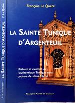 La Sainte Tunique d'Argenteuil. Histoire et examen de l'authentique tunique sans couture de Jésus-Christ