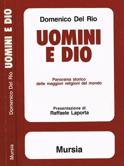 Uomini e dio. Panoramica storico delle maggiori religioni del mondo - Domenico Del Rio - copertina