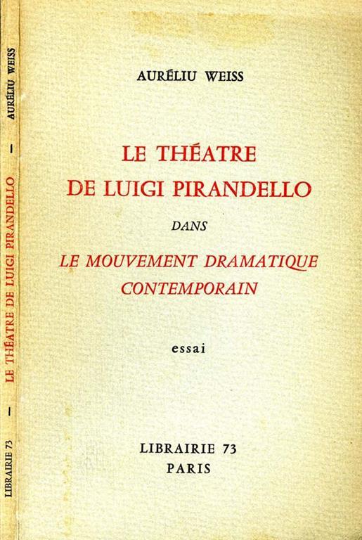 Le Thatre De Luigi Pirandello Dans Le Mouvement Dramatique Contemporain - Aureliu Weiss - copertina
